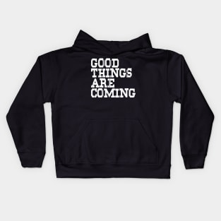 Good Things Are Coming Kids Hoodie